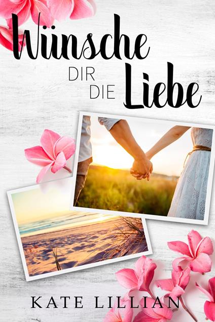 Wünsche dir die Liebe - Kate Lillian - ebook
