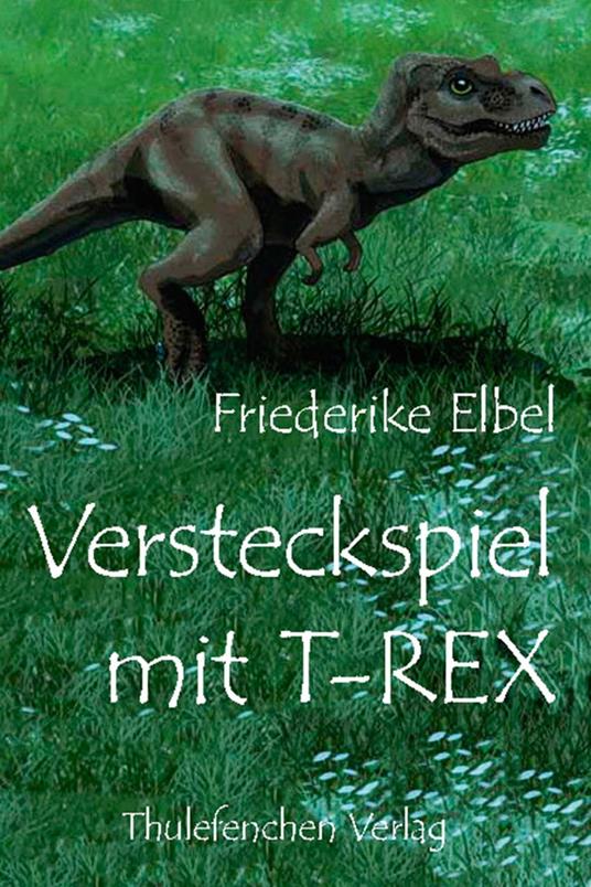 Versteckspiel mit T-Rex - Friederike Elbel - ebook
