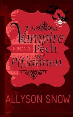 Vampire, Pech und P(f)annen - Allyson Snow - cover