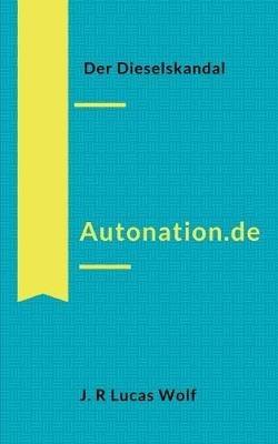 Autonation.de: Der Dieselskandal - J R Lucas Wolf - cover
