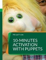10-minutes activation with puppets: Stimulation for people with dementia - Michael Felske - cover