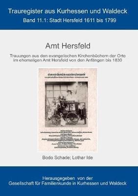Amt Hersfeld: Stadt Hersfeld1611bis 1799 - Lothar Ide,Bodo Schade - cover