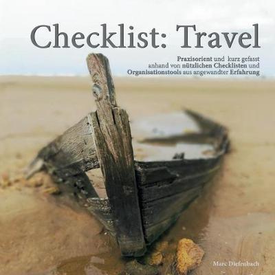 Checklist: Travel: Praxisorient und kurz gefasst anhand von nützlichen Checklisten und Organisationstools aus angewandter Erfahrung - Marc Diefenbach - cover