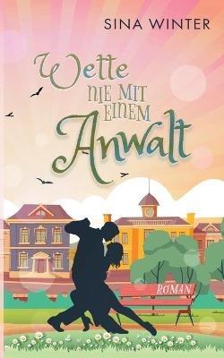 Wette nie mit einem Anwalt - Sina Winter - cover