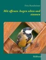 Mit offenen Augen sehen und staunen: Bildband