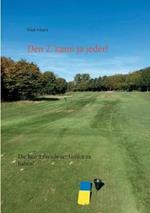 Den 2. kann ja jeder!: Die Kunst Freude am Golfen zu haben!