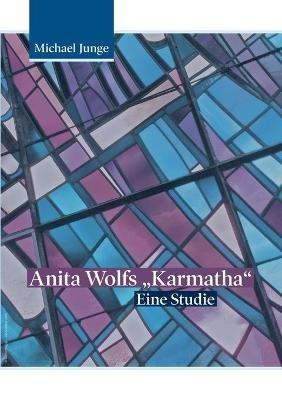 Anita Wolfs "Karmatha": Eine Studie - Michael Junge - cover