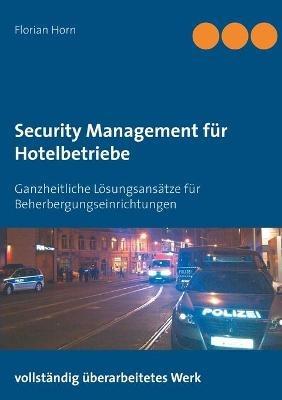 Security Management für Hotelbetriebe: Ganzheitliche Lösungsansätze für Beherbergungseinrichtungen - Florian Horn - cover