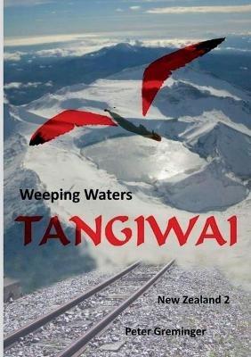 Tangiwai: Weeping Waters - Peter Greminger - cover