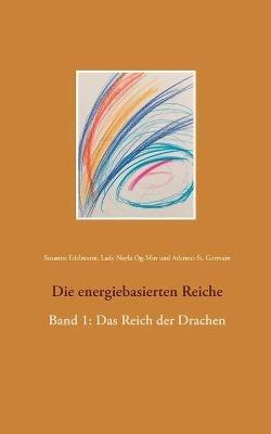 Die energiebasierten Reiche: Band 1: Das Reich der Drachen - Susanne Edelmann,Lady Nayla Og-Min,Adamus St Germain - cover