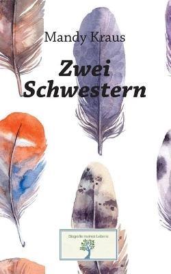 Zwei Schwestern: Die Geschichte eines Missbrauchs - Mandy Kraus,Lars Roeper - cover