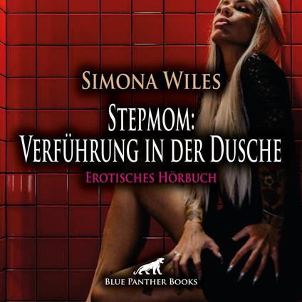 Stepmom: Verführung in der Dusche / Erotik Audio Story / Erotisches Hörbuch