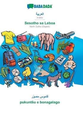 BABADADA, Arabic (in arabic script) - Sesotho sa Leboa, visual dictionary (in arabic script) - pukuntsu e bonagalago: Arabic (in arabic script) - North Sotho (Sepedi), visual dictionary - Babadada Gmbh - cover