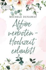 Affäre verboten - Hochzeit erlaubt!