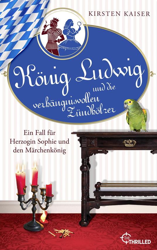 König Ludwig und die verhängnisvollen Zündhölzer