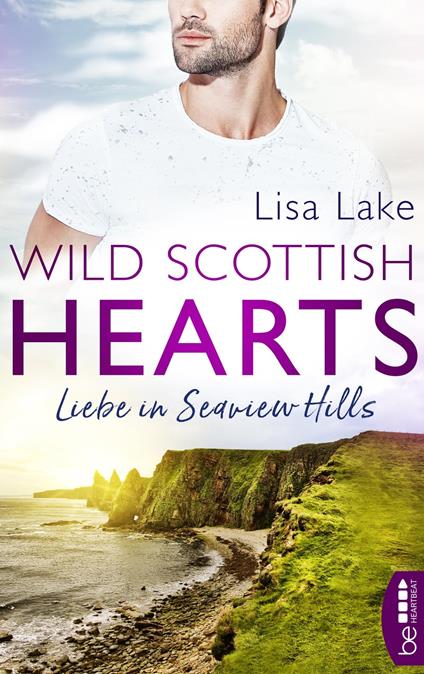 Wild Scottish Hearts – Liebe in Seaview Hills