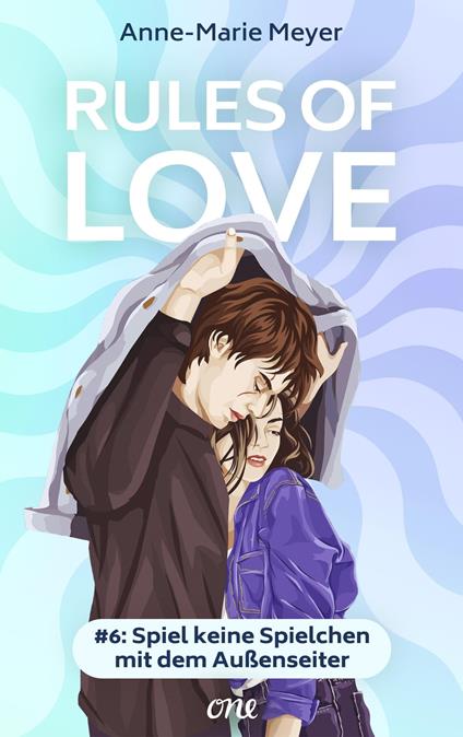 Rules of Love #6: Spiel keine Spielchen mit dem Außenseiter - Anne-Marie Meyer,Martina M. Oepping - ebook