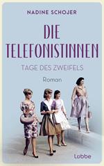 Die Telefonistinnen - Tage des Zweifels