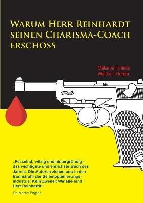 Warum Herr Reinhardt seinen Charisma-Coach erschoss - Melanie Tintera,Walther Ziegler - cover