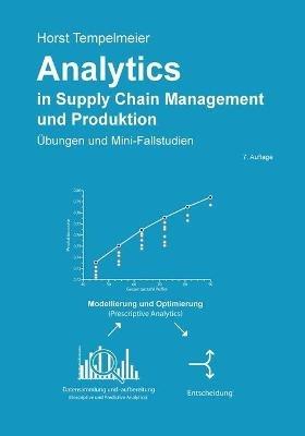 Analytics in Supply Chain Management und Produktion: Übungen und Mini-Fallstudien - Horst Tempelmeier - cover