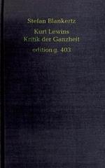 Kurt Lewins Kritik der Ganzheit