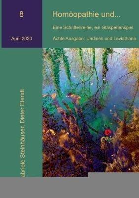Homöopathie und...: Undinen und Leviathane - Gabriele Steinhäuser,Dieter Elendt - cover