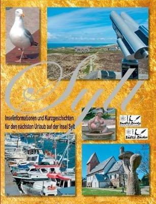 SYLT - Inselinformationen und Kurzgeschichten für den nächsten Urlaub auf der Insel Sylt: Nach der CORONA-Krise sehen wir uns wieder am Strand von Westerland! - Uwe H Sültz,Renate Sültz - cover
