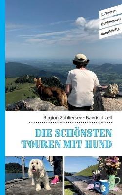 Die schönsten Touren mit Hund in der Region Schliersee Bayrischzell: 25 Touren - Lieblingsorte - Unterkünfte - Lea Lauxen,Kathrin Lenzer,Andreas Pauwelen - cover