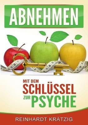 Abnehmen: - Mit dem Schlüssel zur Psyche - Reinhardt Krätzig - cover