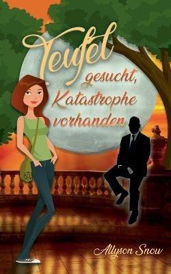Teufel gesucht, Katastrophe vorhanden - Allyson Snow - cover