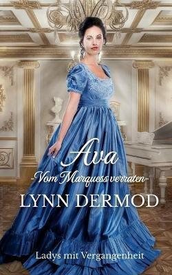 Ava: Vom Marquess verraten - Lynn Dermod - cover