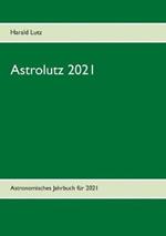 Astrolutz 2021: Astronomisches Jahrbuch für 2021