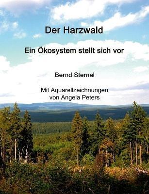 Der Harzwald - Ein Ökosystem stellt sich vor: Wald: Ein Lösungsbaustein für die Abschwächung des Klimawandels - Bernd Sternal - cover