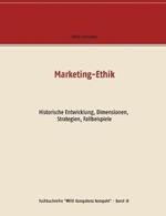 Marketing-Ethik: Historische Entwicklung, Dimensionen, Strategien, Fallbeispiele