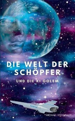Die Welt der Schöpfer und die KI Golem - Michael Rodewald - cover