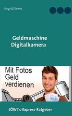 Geldmaschine Digitalkamera: Mit Fotos Geld verdienen