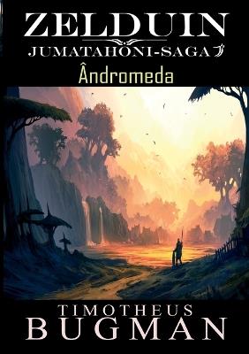 Zelduin - Ândromeda: Jumatahoni-Saga 2 - Timotheus Bugman - cover