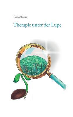 Therapie unter der Lupe - Tara Lichtkeimer - cover