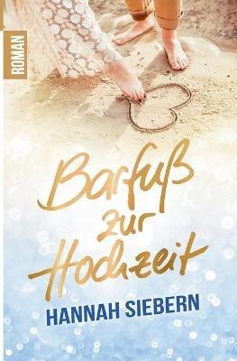 Barfuß zur Hochzeit - Hannah Siebern - cover