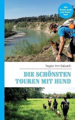 Die schönsten Touren mit Hund in der Region Inn-Salzach - Lea Lauxen,Kathrin Lenzer,Andreas Pauwelen - cover