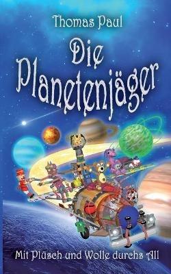 Die Planetenjager: Mit Plusch und Wolle durchs All - Thomas Paul - cover