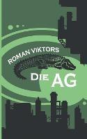 Die AG: Die Geschichte eines Praktikums - Roman Viktors - cover