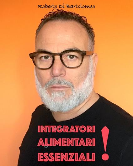 Integratori Alimentari - Roberto Di Bartolomeo - ebook