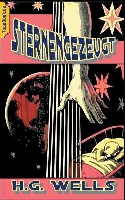 Sternengezeugt: Eine Verschwörungstheorie über die Genmanipulation durch Außerirdische - H G Wells - cover