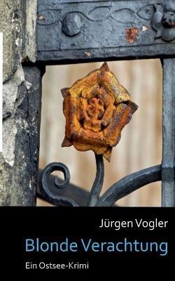Blonde Verachtung: Ein Ostsee-Krimi - Jürgen Vogler - cover