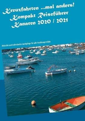Kreuzfahrten ...mal anders! Kompakt Reiseführer Kanaren 2020 / 2021: Aktuelle und individuelle Landgänge für alle Inselhauptstädte - Andrea Müller - cover