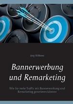 Bannerwerbung und Remarketing: Wie Sie mehr Traffic mit Bannerwerbung und Remarketing generieren können
