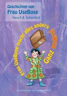 Frau UseBuse macht alles anders: Ganz anders! - Vera E B Schönfeld - cover