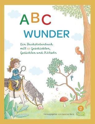 ABC Wunder: Ein Buchstabenbuch mit 27 Geschichten, Gedichten und Rätseln - Simone Gruber,Anja Schenk - cover