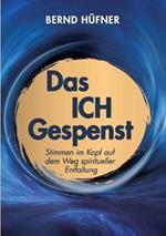 Das Ich-Gespenst: Stimmen im Kopf auf dem Weg spiritueller Entfaltung
